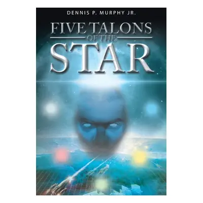 "Five Talons of the Star" - "" ("Murphy Dennis P. Jr.")(Paperback)