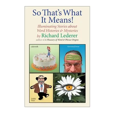 "So That's What It Means!: Illuminating Stories about Word Histories and Mysteries" - "" ("Leder