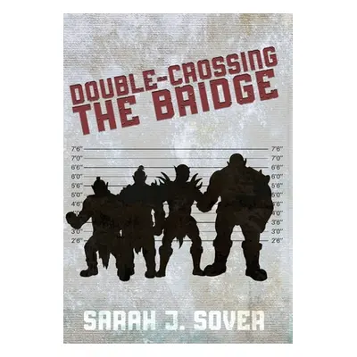 "Double-Crossing the Bridge" - "" ("Sover Sarah J.")(Pevná vazba)