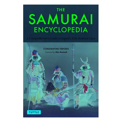 "The Samurai Encyclopedia: A Comprehensive Guide to Japan's Elite Warrior Class" - "" ("Vaporis 