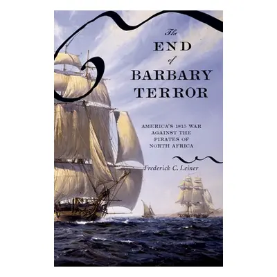 "The End of Barbary Terror: America's 1815 War Against the Pirates of North Africa" - "" ("Leine