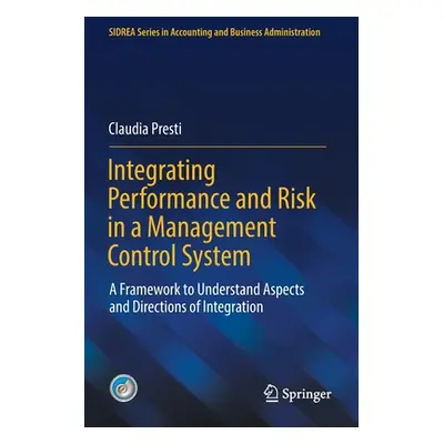 "Integrating Performance and Risk in a Management Control System: A Framework to Understand Aspe