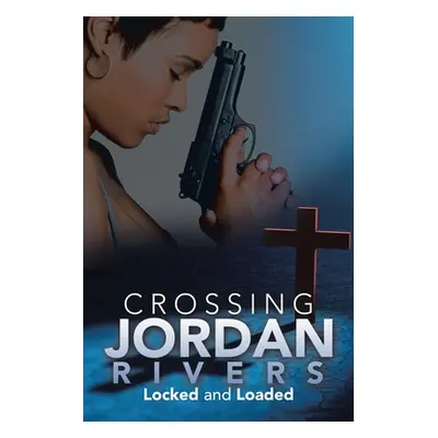 "Crossing Jordan Rivers: Locked and Loaded" - "" ("Etter Regina A.")(Paperback)