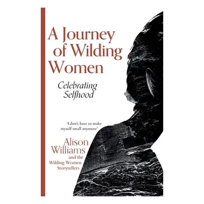 "A Journey of Wilding Women: Celebrating Selfhood" - "" ("Williams Alison")(Paperback)