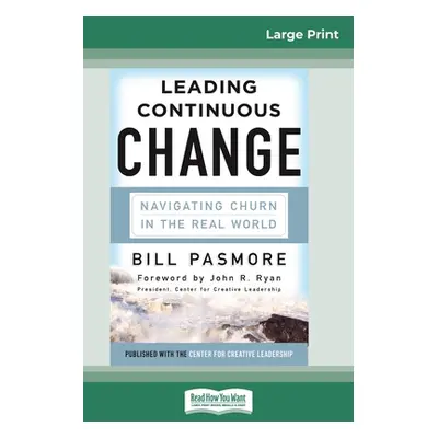 "Leading Continuous Change: Navigating Churn in the Real World (16pt Large Print Edition)" - "" 