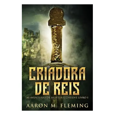 "Criadora De Reis" - "" ("Fleming Aaron M.")(Paperback)