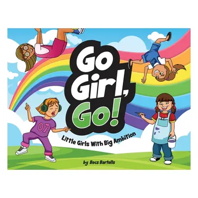 "Go Girl, Go!" - "" ("Bartells Becs")(Paperback)