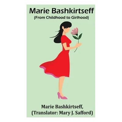 "Marie Bashkirtseff (From Childhood to Girlhood)" - "" ("Bashkirtseff Marie")(Paperback)