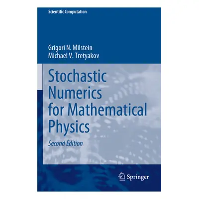 "Stochastic Numerics for Mathematical Physics" - "" ("Milstein Grigori N.")(Paperback)