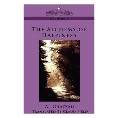 "The Alchemy of Happiness" - "" ("Al-Ghazzali")(Paperback)