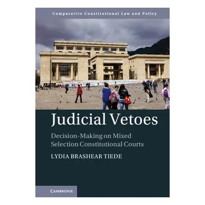 "Judicial Vetoes: Decision-Making on Mixed Selection Constitutional Courts" - "" ("Tiede Lydia")