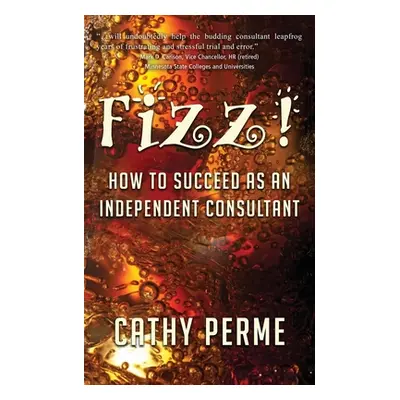 "Fizz! How to Succeed as an Independent Consultant" - "" ("Perme Cathy")(Paperback)