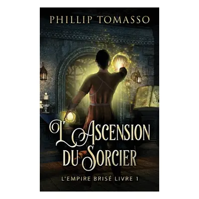 "L'Ascension du Sorcier" - "" ("Tomasso Phillip")(Paperback)