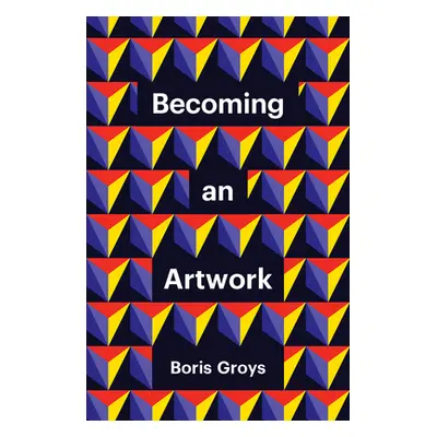 "Becoming an Artwork" - "" ("Groys Boris")(Paperback)