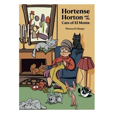 "Hortense Horton and the Cats of El Monte" - "" ("Berger Theresa D.")(Paperback)