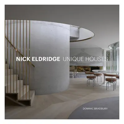 "Nick Eldridge: Unique Houses" - "" ("Bradbury Dominic")(Pevná vazba)