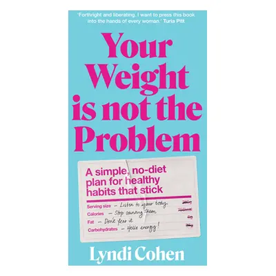 "Your Weight Is Not the Problem: A Simple, No-Diet Plan for Healthy Habits That Stick" - "" ("Co