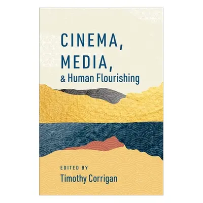 "Cinema, Media, and Human Flourishing" - "" ("")(Pevná vazba)