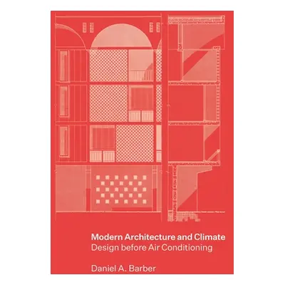 "Modern Architecture and Climate: Design Before Air Conditioning" - "" ("Barber Daniel A.")(Pape