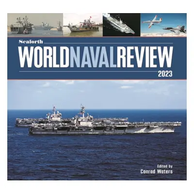 "Seaforth World Naval Review" - "2023" ("Waters Conrad")(Pevná vazba)