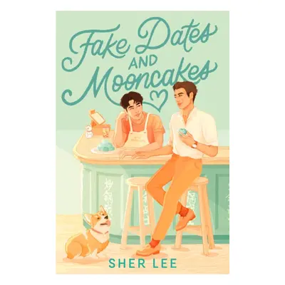 "Fake Dates and Mooncakes" - "The Buzziest Queer YA of 2023" ("Lee Sher")(Paperback / softback)