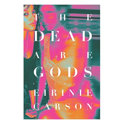 "The Dead Are Gods" - "" ("Carson Eirinie")(Pevná vazba)