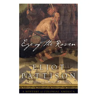 "Eye Of The Raven" - "A Mystery of Colonial America" ("Pattison Eliot")(Pevná vazba)