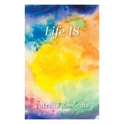 "Life IS" - "" ("Roedema Patricia")(Paperback)