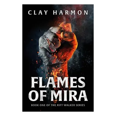 "Flames of Mira: Book One of the Rift Walker Series" - "" ("Harmon Clay")(Paperback)