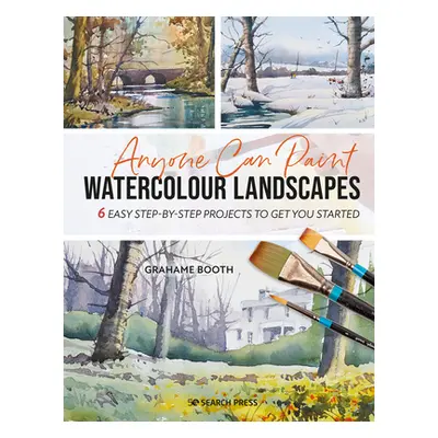 "Anyone Can Paint Watercolour Landscapes: 6 Easy Step-By-Step Projects to Get You Started" - "" 