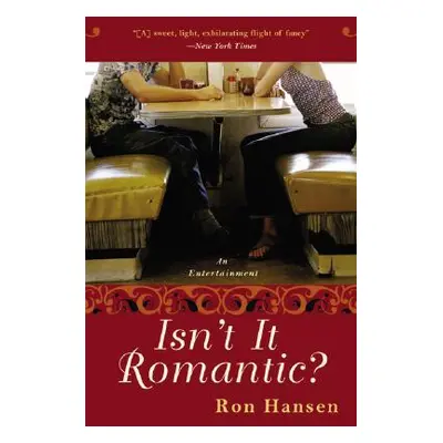 "Isn't It Romantic?: An Entertainment" - "" ("Hansen Ron")(Paperback)