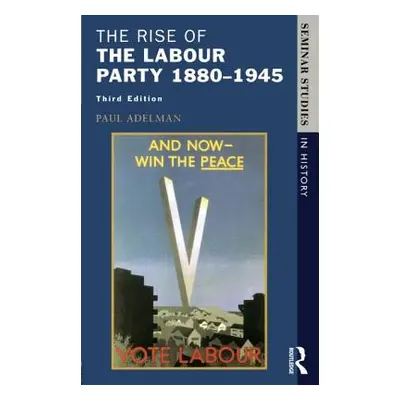 "The Rise of the Labour Party 1880-1945" - "" ("Adelman Paul")(Paperback)