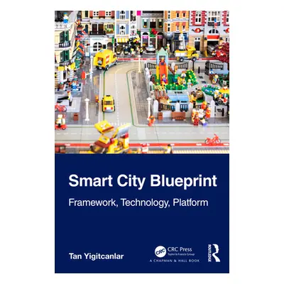 "Smart City Blueprint: Framework, Technology, Platform" - "" ("Yigitcanlar Tan")(Paperback)