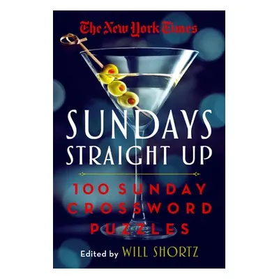 "The New York Times Sundays Straight Up: 100 Sunday Crossword Puzzles" - "" ("Shortz Will")(Pape