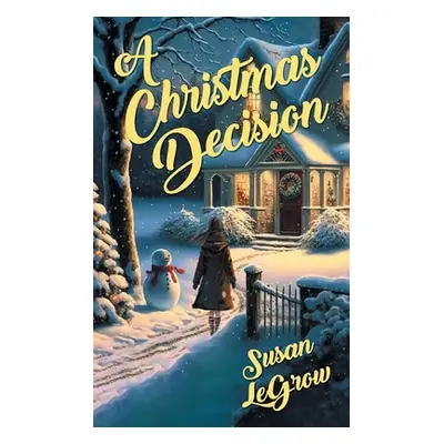 "A Christmas Decision" - "" ("Legrow Susan")(Paperback)