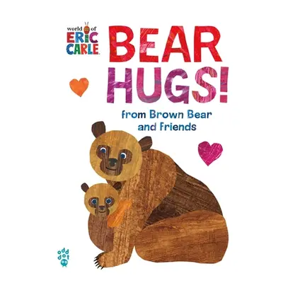 "Bear Hugs! from Brown Bear and Friends (World of Eric Carle) Oversize Edition" - "" ("Carle Eri