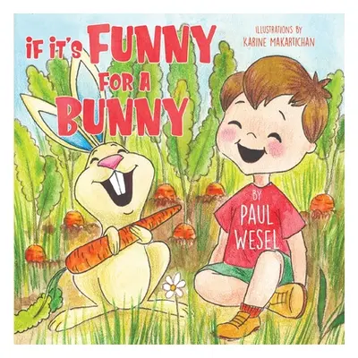 "If It's Funny for a Bunny" - "" ("Wesel Paul")(Paperback)