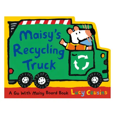 "Maisy's Recycling Truck" - "" ("Cousins Lucy")(Board Books)