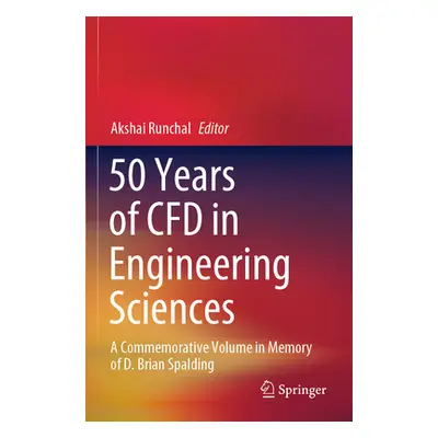 "50 Years of Cfd in Engineering Sciences: A Commemorative Volume in Memory of D. Brian Spalding"