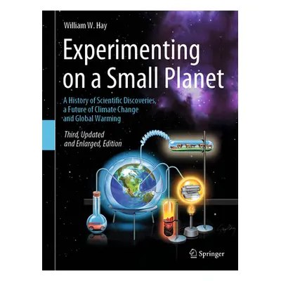 "Experimenting on a Small Planet: A History of Scientific Discoveries, a Future of Climate Chang