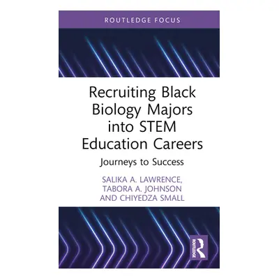 "Recruiting Black Biology Majors Into Stem Education Careers: Journeys to Success" - "" ("Lawren