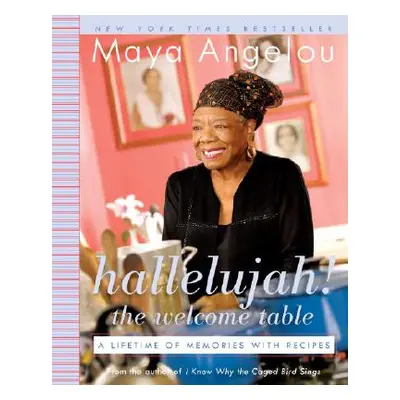 "Hallelujah! the Welcome Table: A Lifetime of Memories with Recipes" - "" ("Angelou Maya")(Paper