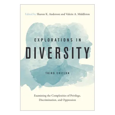 "Explorations in Diversity: Examining the Complexities of Privilege, Discrimination, and Oppress