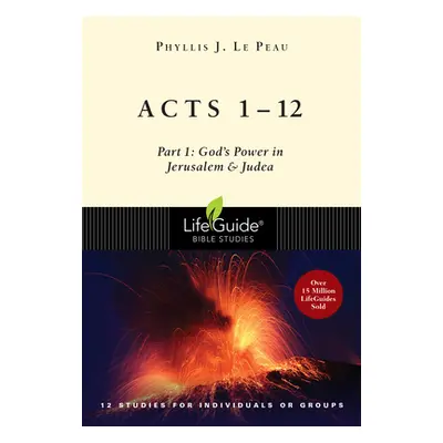 "Acts 1-12: Part 1: God's Power in Jerusalem and Judea" - "" ("Le Peau Phyllis J.")(Paperback)