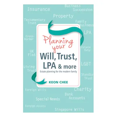 "Planning Your Will, Trust, Lpa & More: Estate Planning for the Modern Family" - "" ("Chee Keon"