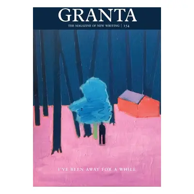 "Granta 154: I've Been Away for a While" - "" ("Rausing Sigrid")(Paperback)