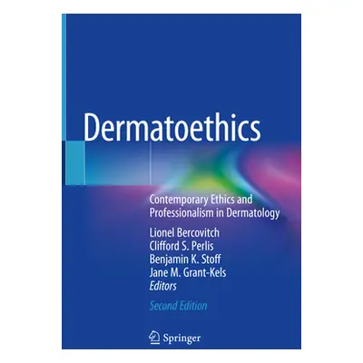 "Dermatoethics: Contemporary Ethics and Professionalism in Dermatology" - "" ("Bercovitch Lionel