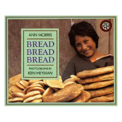 "Bread, Bread, Bread" - "" ("Morris Ann")(Paperback)