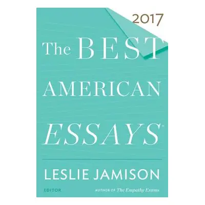 "The Best American Essays 2017" - "" ("Jamison Leslie")(Paperback)