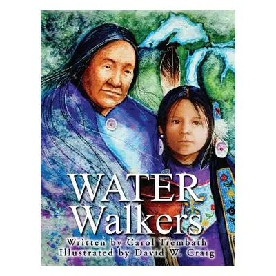 "Water Walkers: Walking Lake Superior" - "" ("Trembath Carol Ann")(Pevná vazba)